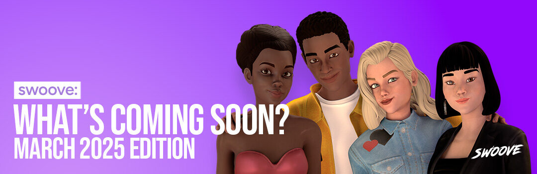 What's is coming soon march 2025 Swoove App